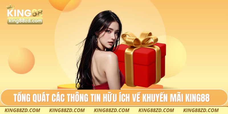 Tổng quát các thông tin hữu ích về khuyến mãi King88