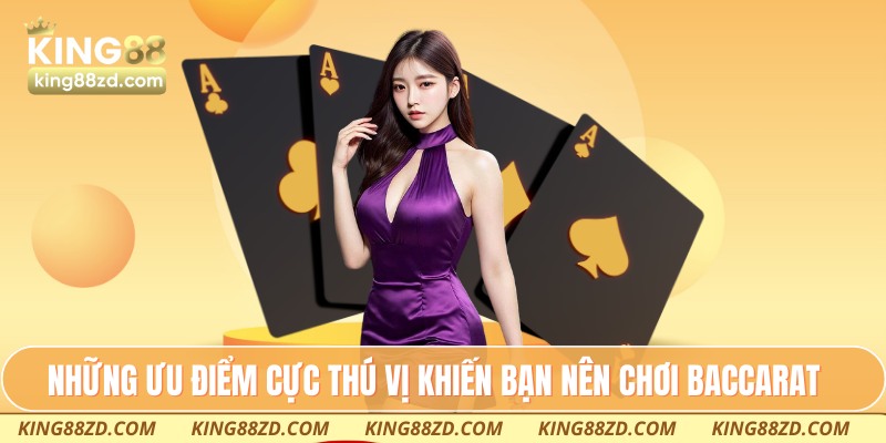 Những ưu điểm cực thú vị khiến bạn nên chơi Baccarat