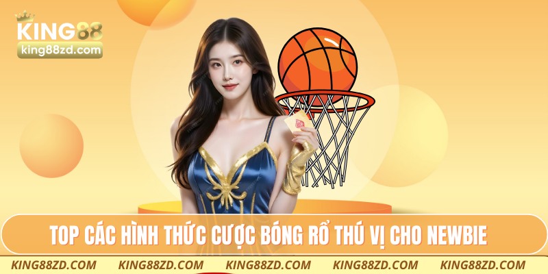 TOP các hình thức cược bóng rổ thú vị cho newbie