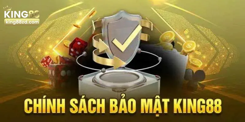 Tổng quan về chính sách bảo mật King88